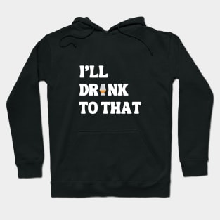 I'll Drink to that Hoodie